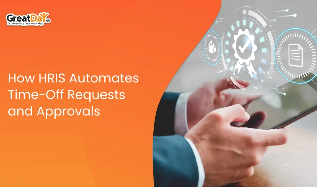 How HRIS Automates Time-Off Requests and Approvals